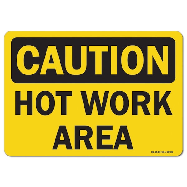 OSHA Caution Sign, Hot Work Area, 14in X 10in Aluminum, 14" W, 10" H, Landscape, Hot Work Area
